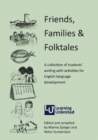 Friends, Families & Folk Tales : A Collection of Students' Writing with Activities for English Language Development - Book