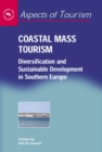 Coastal Mass Tourism : Diversification and Sustainable Development in Southern Europe - eBook