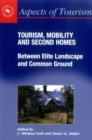 Tourism, Mobility and Second Homes : Between Elite Landscape and Common Ground - Book