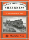 Branch Lines Around Sheerness : Including Bowater's Railway - Book