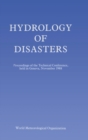 Hydrology of Disasters : Proceedings of the World Meteorological Organization Technical Conference Held in Geneva, November 1988 - Book