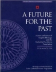 A Future for the Past : A Joint Conference of English Heritage and the Cathedral Architects Association 25-26 March 1994 - Book