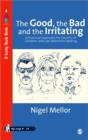 The Good, the Bad and the Irritating : A Practical Approach for Parents of Children who are Attention Seeking - Book
