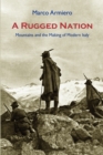 A Rugged Nation : Mountains and the Making of Modern Italy - Book