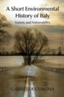 A Short Environmental History of Italy : Variety and Vulnerability - Book