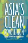 Asia's Clean Revolution : Industry, Growth and the Environment - Book
