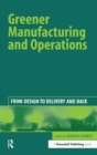 Greener Manufacturing and Operations : From Design to Delivery and Back - Book
