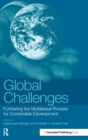 Global Challenges : Furthering the Multilateral Process for Sustainable Development - Book