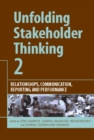 Unfolding Stakeholder Thinking 2 : Relationships, Communication, Reporting and Performance - Book
