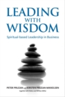 Leading with Wisdom : Spiritual-Based Leadership in Business - Book