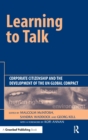 Learning To Talk : Corporate Citizenship and the Development of the UN Global Compact - Book