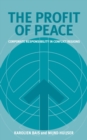 The Profit of Peace : Corporate Responsibility in Conflict Regions - Book