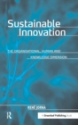 Sustainable Innovation : The Organisational, Human and Knowledge Dimension - Book