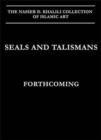 Seals and Talismans (Khalili Islamic Collections) : Volume XIII - Book