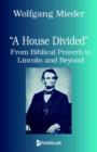 "A House Divided" : From Biblical Proverb to Lincoln and Beyond - Book