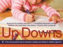 Up Downs : A Fun and Practical Way to Introduce Reading and Writing to Children Aged 2-5 - Book