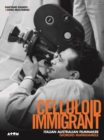 Celluloid Immigrant : Italian Australian Filmmaker Giorgio Mangiamele - Book