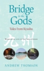 Bridge to the Gods : Tales from Kyushu - Book