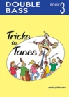 Tricks to Tunes Double Bass Book 3 - Book