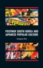 Postwar South Korea and Japanese Popular Culture - Book