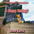 Adventures of a Far Away Bear : Book 9 - A Happy Ending? - Book