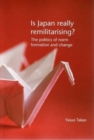 Is Japan Really Remilitarising? : The Politics of Norm Formation and Change - Book