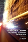 The Other 51 Weeks : A Marketing Handbook for Librarians - Book