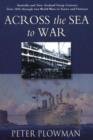 Across the Sea to War : Australian & New Zealand Troop Convoys from 1865 Through Two World Wars to Korea & Vietnam - Book