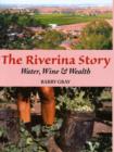 The Riverina Story : Water, Wine and Wealth - Book