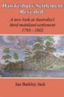 Hawkesbury Settlement Revealed : A New Look at Australia's Third Mainland Settlement, 1793-1802 - Book