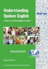 Understanding Spoken English : A Focus on Everyday Language in Context Student Book Two and CD Student Book Bk. 2 - Book