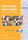 Understanding Spoken English : A Focus on Everyday Language in Context Bk. 3 - Book