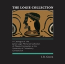 The Logie Collection : A Catalogue of the James Logie Memorial Collection of Classical Antiquities at the University of Canterbury, Christchurch - Book
