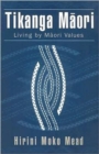 Tikanga M?ori : Living by M?ori Values - Book
