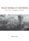 Nga Waka O Nehera : The First Voyaging Canoes - Book