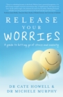 Release Your Worries : A Guide to Letting Go of Stress and Anxiety - eBook