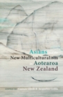 Asians and the New Multiculturalism in Aotearoa New Zealand - Book