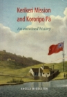 Kerikeri Mission and Kororipo Pa : An Entwined History - Book