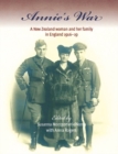Annie's War : A New Zealand Woman and Her Family in England 1916-19 - Book
