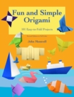 Fun and Simple Origami : 101 Easy-to-Fold Projects - Book