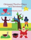 Origami Twelve Days of Christmas : And Santa, too! - Book