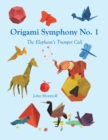 Origami Symphony No. 1 : The Elephant's Trumpet Call - Book