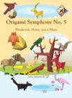 Origami Symphony No. 5 : Woodwinds, Horns, and a Moose - Book