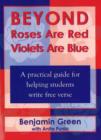 Beyond Roses are Red Violets are Blue : A Practical Guide for Helping Students Write Free Verse - Book
