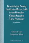 Gerontological Nursing Certification Review Guide for the Generalist, Clinical Specialist, Nurse Practitioner - Book