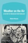 Weather on the Air - A History of Broadcast Meteorology - Book