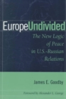 Europe Undivided : The New Logic of Peace in Us-Russian Relations - Book