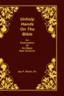 Unholy Hands on the Bible, an Examination of Six Major New Versions, Volume 2 of 3 Volumes - Book