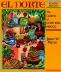 El Norte : The Cuisine of Northern Northern Mexico: Revised Edition - Book