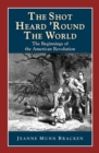 The Shot Heard 'Round the World : The Beginnings of the American Revolution - Book